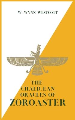 The Chaldan Oracles of ZOROASTER