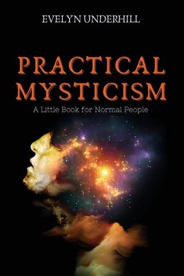 Practical Mysticism: A Little Book for Normal People