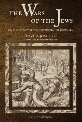 The Wars of the Jews: Or, The History of the Destruction of Jerusalem (LARGE PRINT EDITION) Subscription