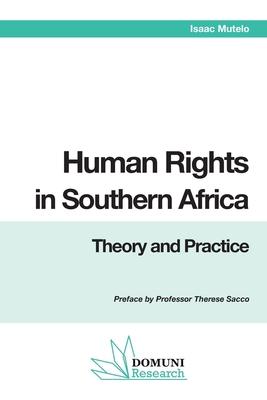 Human Rights in Southern Africa: Theory and Practice