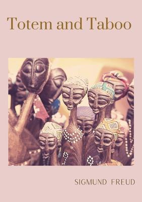 Totem and Taboo: A 1913 book by Sigmund Freud, the founder of psychoanalysis, in which the author applies his work to the fields of arc