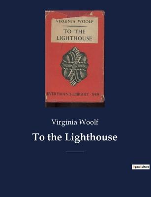 To the Lighthouse: A 1927 novel by Virginia Woolf centered on the Ramsay family and their visits to the Isle of Skye in Scotland between