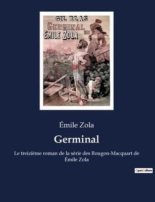 Germinal: Le treizime roman de la srie des Rougon-Macquart de mile Zola