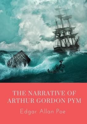 The Narrative of Arthur Gordon Pym: The Narrative of Arthur Gordon Pym of Nantucket is the only complete novel written by Edgar Allan Poe. The work re