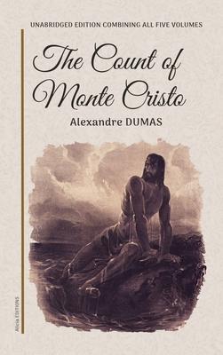 The Count of Monte Cristo: Unabridged edition combining all five volumes