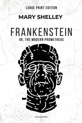 Frankenstein: or, The Modern Prometheus (Large Print Edition) Subscription