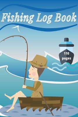 Fishing Log Book: Keep Track of Your Fishing Locations, Companions, Weather, Equipment, Lures, Hot Spots, and the Species of Fish You've Caught, All i Subscription