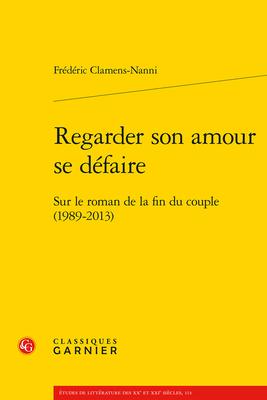 Regarder Son Amour Se Defaire: Sur Le Roman de la Fin Du Couple (1989-2013) Subscription