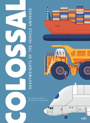 Colossal: Heavyweights of the Vehicle Universe: Volume 3