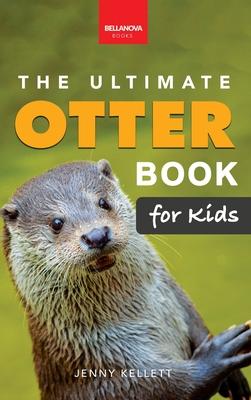 The Ultimate Otter Book for Kids: Sea and River Otters: 100+ Amazing Facts, Photos, Quiz and Word Search Interactive STEM Wildlife Guide for Ages 8-12 Subscription