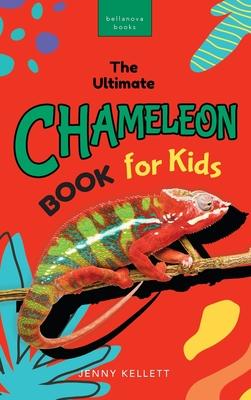 Chameleons The Ultimate Chameleon Book for Kids: 100+ Amazing Chameleon Facts, Photos, Quiz + More