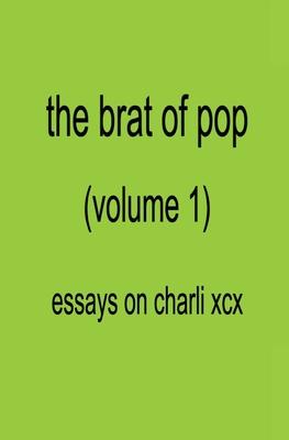 The Brat of Pop (Vol.1) Essays on Charli XCX Subscription