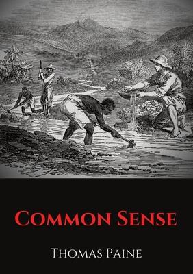 Common Sense: A pamphlet by Thomas Paine advocating independence from Great Britain to people in the Thirteen Colonies.