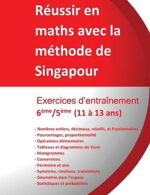 Exercices entranement 6me/5me - Russir en maths avec la mthode de Singapour: Russir en maths avec la mthode de Singapour du simple au complexe