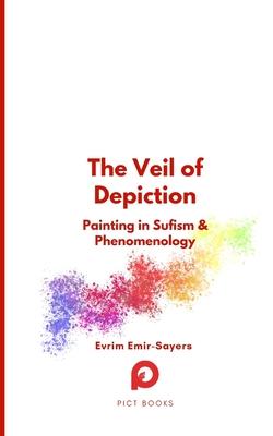 The Veil of Depiction: Painting in Sufism and Phenomenology