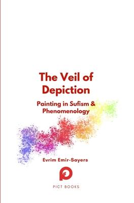 The Veil of Depiction: Painting in Sufism and Phenomenology