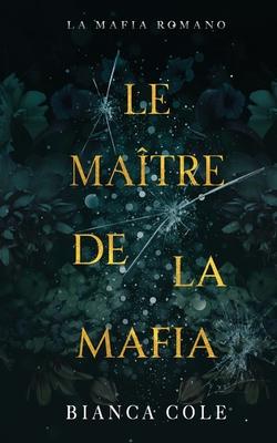 Le Matre De La Mafia: Une Sombre Romance