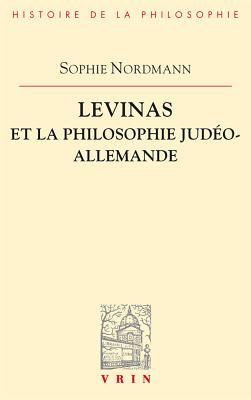 Levinas Et La Philosophie Judeo-Allemande