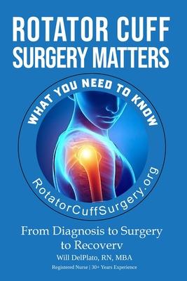 Rotator Cuff Surgery Matters: From Diagnosis to Surgery to Rehab Subscription