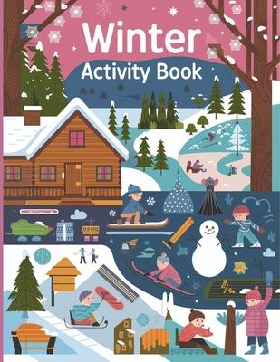 Winter Activity Book for Kids: Coloring Pages, Dot to Dot, Dot Marker, How to Draw, Word Search & Mazes Activity Book for Kids