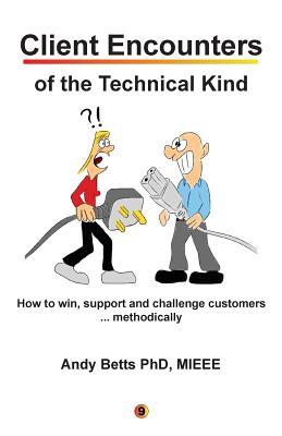 Client Encounters of the Technical Kind: How to win, support and challenge customers ... methodically, with ICON9's tools & best practices for field e