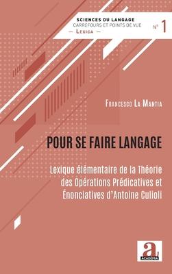 Pour se faire langage: Lexique lmentaire de la Thorie des Oprations Prdicatives et nonciatives d'Antoine Culioli Subscription