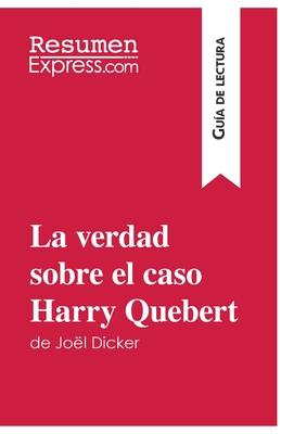 La verdad sobre el caso Harry Quebert de Jol Dicker (Gua de lectura): Resumen y anlisis completo