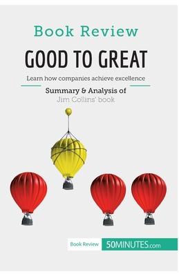 Book Review: Good to Great by Jim Collins: Learn how companies achieve excellence