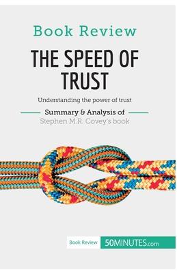 Book Review: The Speed of Trust by Stephen M.R. Covey: Understanding the power of trust