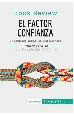 El factor confianza de Stephen M. R. Covey (Anlisis de la obra): Un parmetro ignorado de la productividad