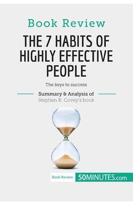 Book Review: The 7 Habits of Highly Effective People by Stephen R. Covey: The keys to success