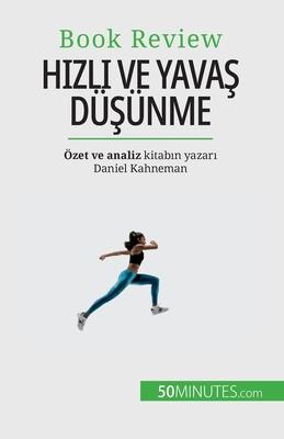 H&#305;zl&#305; ve Yava&#351; D&#351;nme: &#304;nsanlar&#305;n karar verme srelerine zarar verebilecek yan&#305;lg&#305;lar hakk&#305;nda bir kita