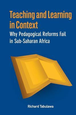 Teaching and Learning in Context. Why Pedagogical Reforms Fail in Sub-Saharan Africa Subscription