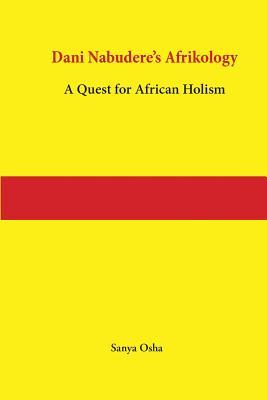 Dani Nabudere's Afrikology: A Quest for African Holism