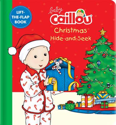 Baby Caillou: Christmas Hide-And-Seek: A Lift-The-Flap Book