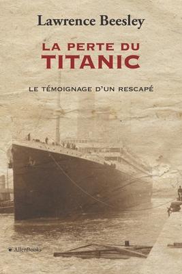 La perte du Titanic: Tmoignage d'un rescap