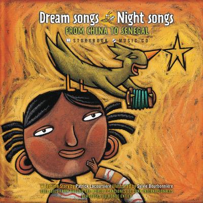 Dream Songs Night Songs from China to Senegal [With CD]