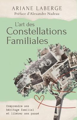 L'art des Constellations Familiales: Comprendre son hritage familial et librer son pass