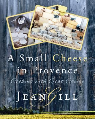 A Small Cheese in Provence: Cooking with Goat Cheese Subscription