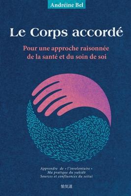 Le Corps accord: Pour une approche raisonne de la sant et du soin de soi Subscription