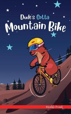 Dude's Gotta Mountain Bike: A French marmot, her funny mountain mates, and their crazy sports adventures! Kids 8-12 yrs. Subscription