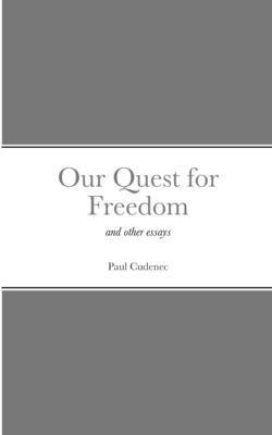 Our Quest for Freedom: and other essays