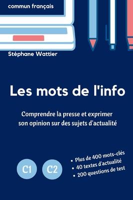 Les mots de l'info C1-C2: Le vocabulaire de l'actualit pour les niveaux avancs C1 et C2