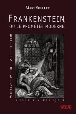 Frankenstein, ou le Promte Moderne - Edition Bilingue - Anglais / Franais