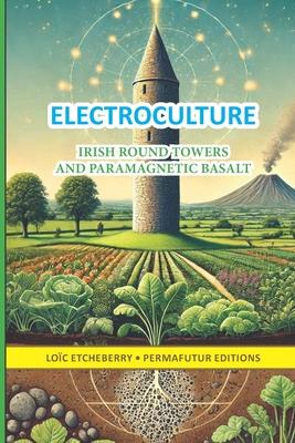 ELECTROCULTURE - Irish round towers and paramagnetic basalt