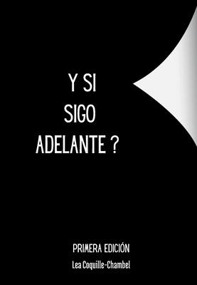 Y Si SIgo Adelante ?