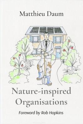 Nature-inspired Organisations: Applying the wisdom of Permaculture to leading and managing organisations Subscription