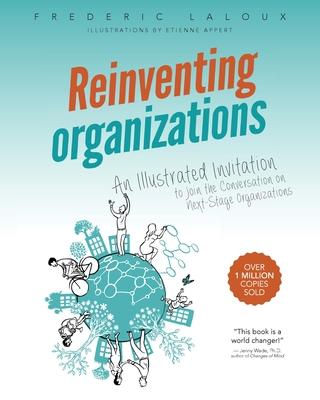 Reinventing Organizations: An Illustrated Invitation to Join the Conversation on Next-Stage Organizations