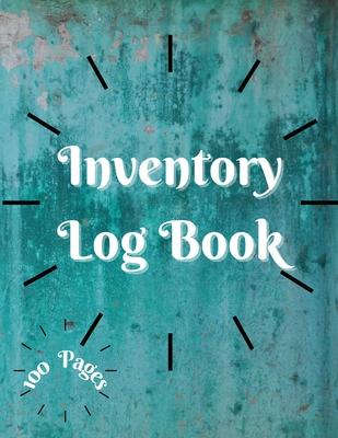 Inventory Log Book: Large Inventory Log Book - 100 Pages for Business and Home - Perfect Bound Simple Inventory Log Book for Business or P