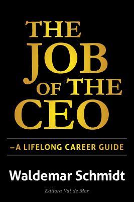 The Job of the CEO: A Lifelong Career Guide